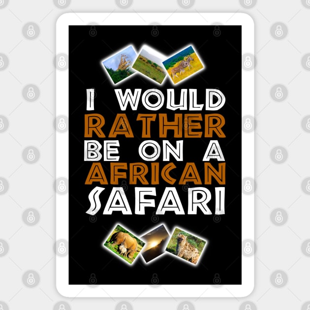 I Would Rather Be on A African Safari Wildlife Collage Magnet by PathblazerStudios